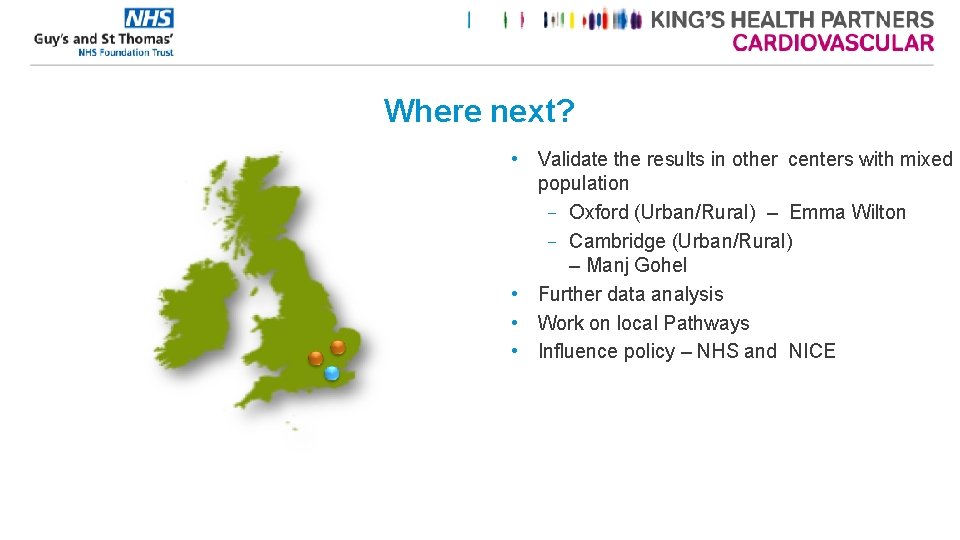 Where next? • Validate the results in other centers with mixed population – Oxford