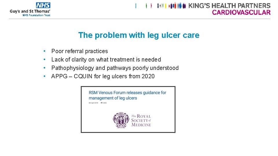 The problem with leg ulcer care • • Poor referral practices Lack of clarity