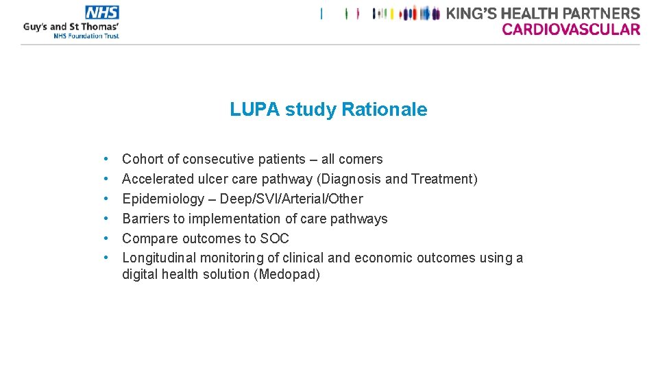 LUPA study Rationale • • • Cohort of consecutive patients – all comers Accelerated