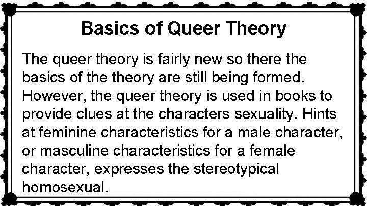 Basics of Queer Theory The queer theory is fairly new so there the basics