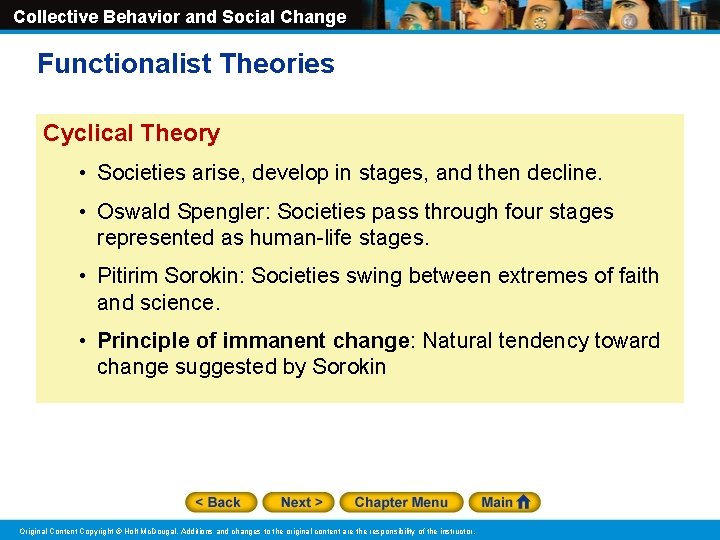 Collective Behavior and Social Change Functionalist Theories Cyclical Theory • Societies arise, develop in