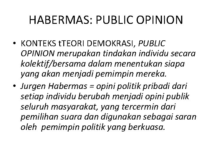 HABERMAS: PUBLIC OPINION • KONTEKS t. TEORI DEMOKRASI, PUBLIC OPINION merupakan tindakan individu secara
