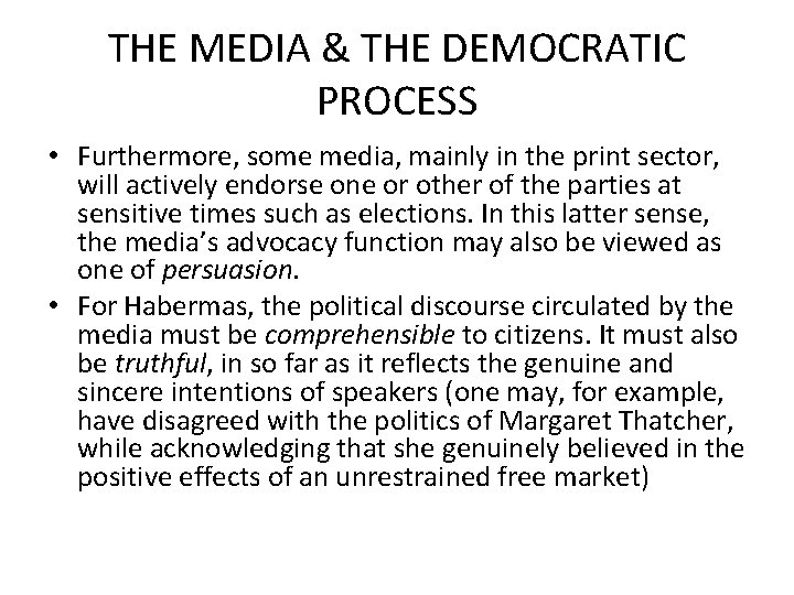 THE MEDIA & THE DEMOCRATIC PROCESS • Furthermore, some media, mainly in the print