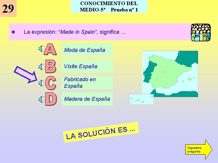 CONOCIMIENTO DEL MEDIO-5º Prueba nº 1 29 l La expresión: “Made in Spain”, significa.