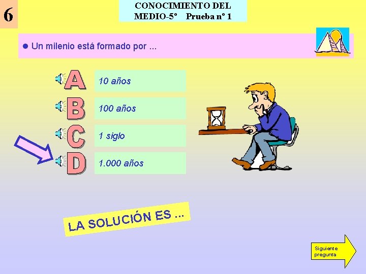 CONOCIMIENTO DEL MEDIO-5º Prueba nº 1 6 l Un milenio está formado por. .