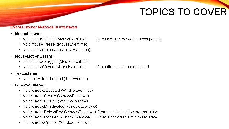 TOPICS TO COVER Event Listener Methods in Interfaces: • Mouse. Listener • void mouse.