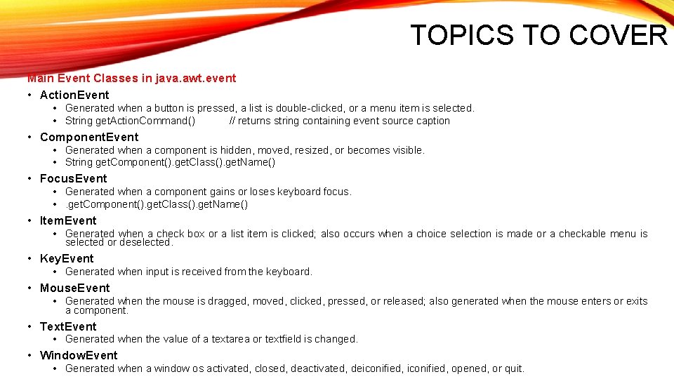 TOPICS TO COVER Main Event Classes in java. awt. event • Action. Event •