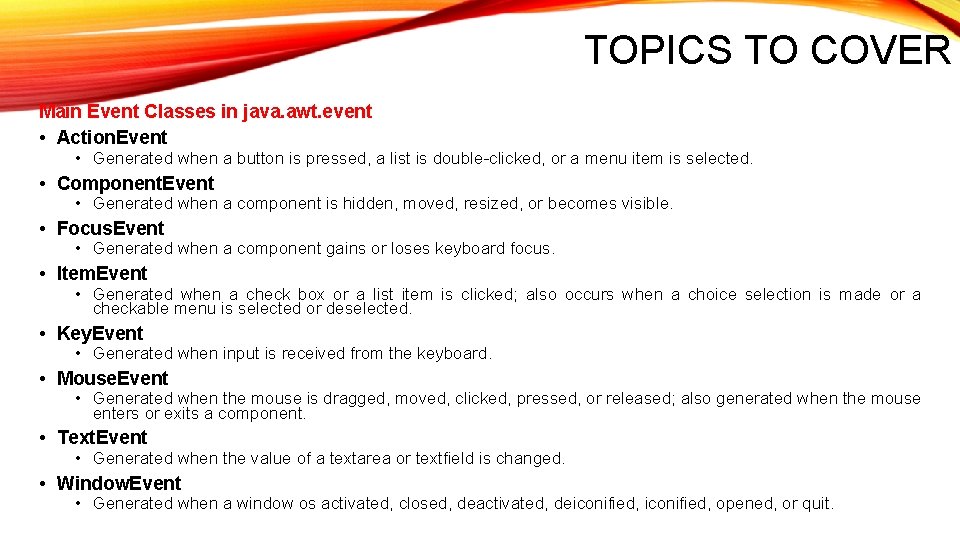 TOPICS TO COVER Main Event Classes in java. awt. event • Action. Event •