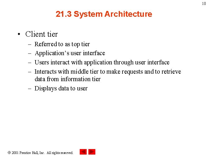 10 21. 3 System Architecture • Client tier – – Referred to as top