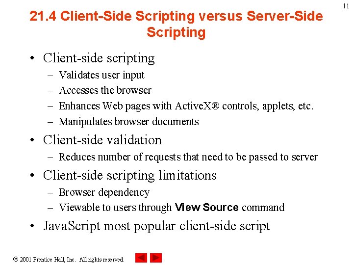 21. 4 Client-Side Scripting versus Server-Side Scripting • Client-side scripting – – Validates user