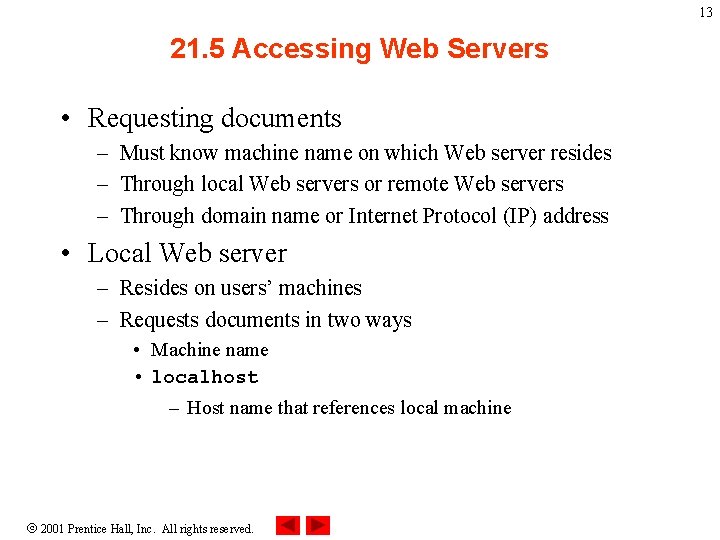 13 21. 5 Accessing Web Servers • Requesting documents – Must know machine name