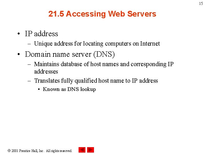 15 21. 5 Accessing Web Servers • IP address – Unique address for locating