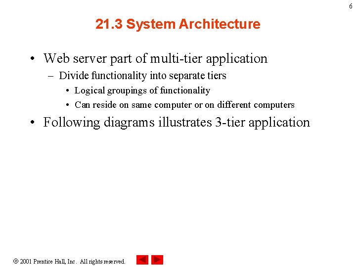 6 21. 3 System Architecture • Web server part of multi-tier application – Divide