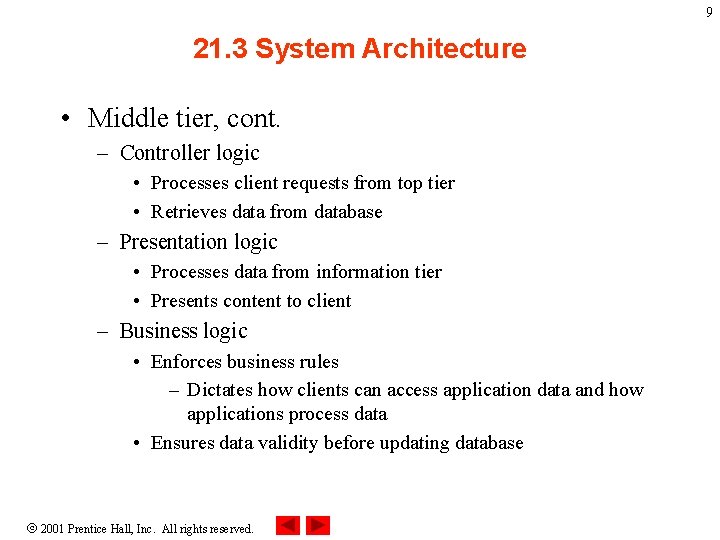 9 21. 3 System Architecture • Middle tier, cont. – Controller logic • Processes