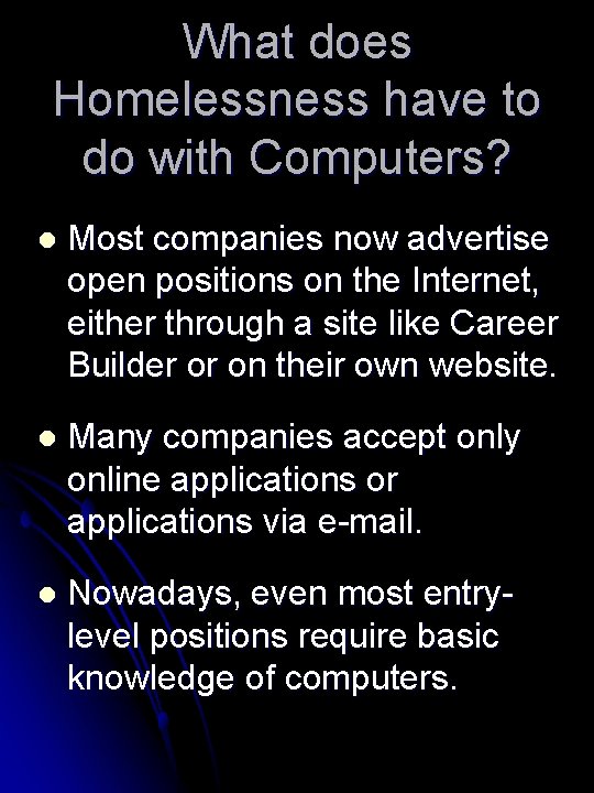 What does Homelessness have to do with Computers? l Most companies now advertise open