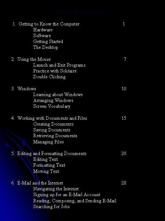 TABLE of CONTENTS 1. Getting to Know the Computer Hardware Software Getting Started The