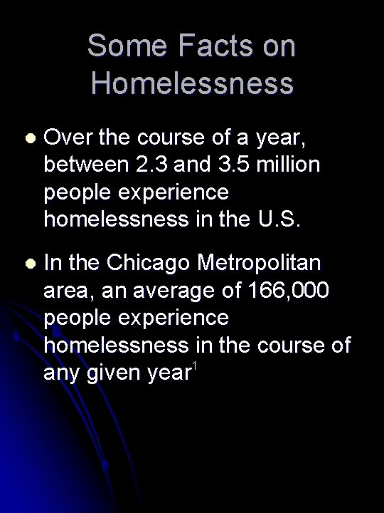 Some Facts on Homelessness l Over the course of a year, between 2. 3