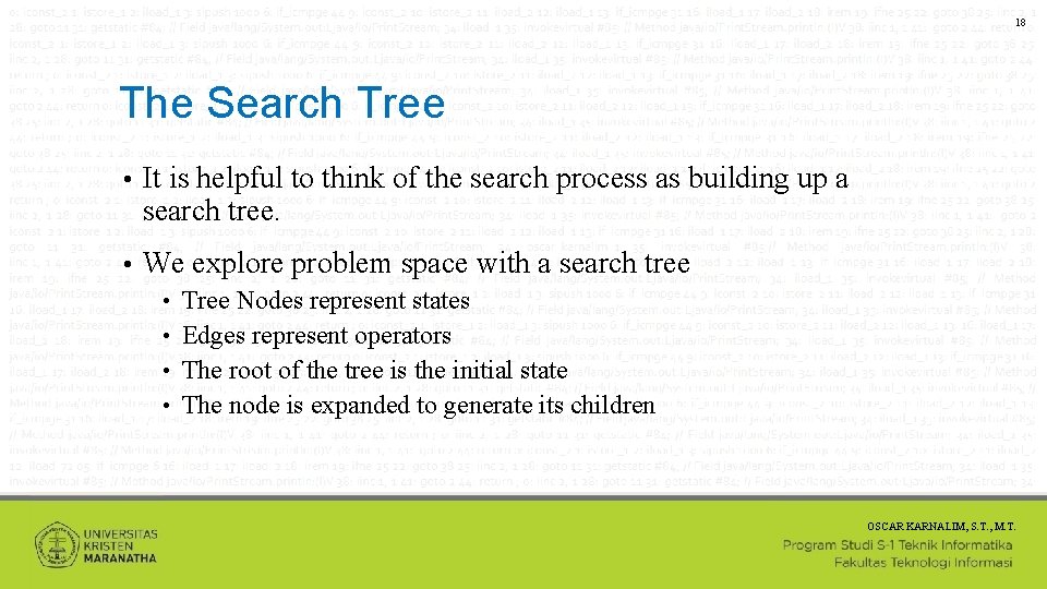 18 The Search Tree • It is helpful to think of the search process