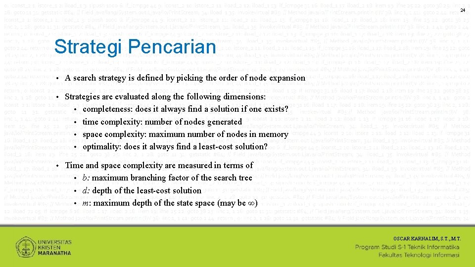 24 Strategi Pencarian • A search strategy is defined by picking the order of