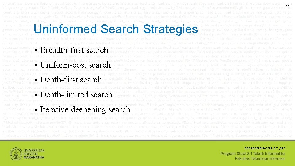 26 Uninformed Search Strategies • Breadth-first search • Uniform-cost search • Depth-first search •