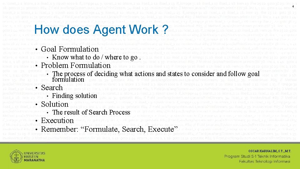 4 How does Agent Work ? • Goal Formulation • • Problem Formulation •