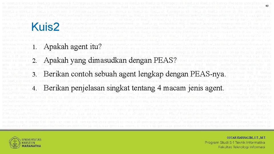49 Kuis 2 1. Apakah agent itu? 2. Apakah yang dimasudkan dengan PEAS? 3.