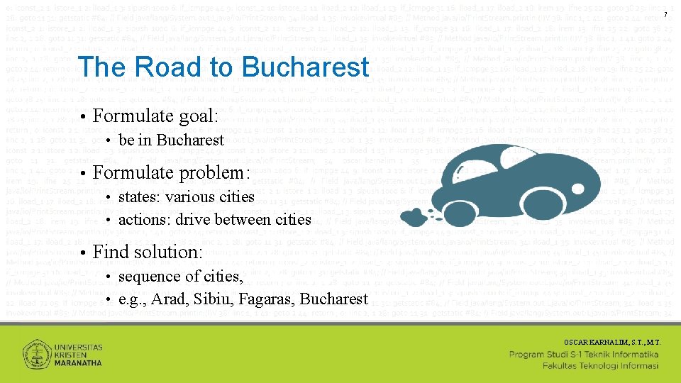 7 The Road to Bucharest • Formulate goal: • • be in Bucharest Formulate