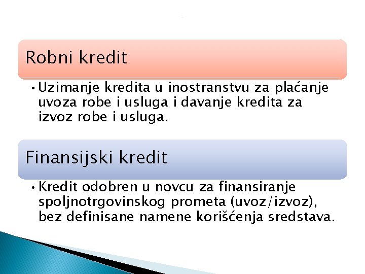 0 Robni kredit • Uzimanje kredita u inostranstvu za plaćanje uvoza robe i usluga