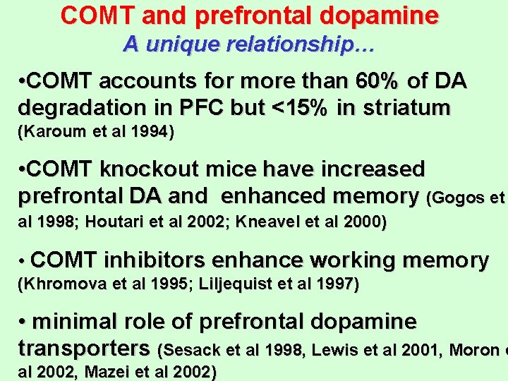 COMT and prefrontal dopamine A unique relationship… • COMT accounts for more than 60%