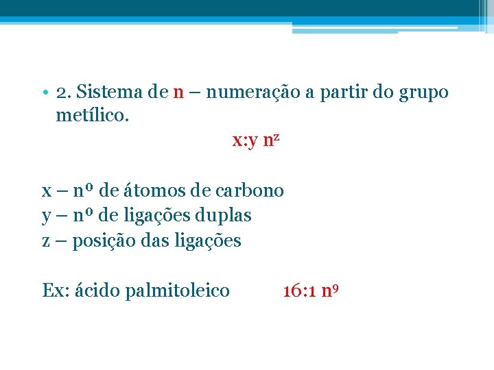  • 2. Sistema de n – numeração a partir do grupo metílico. x: