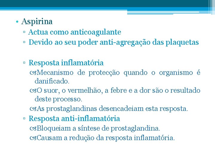  • Aspirina ▫ Actua como anticoagulante ▫ Devido ao seu poder anti-agregação das