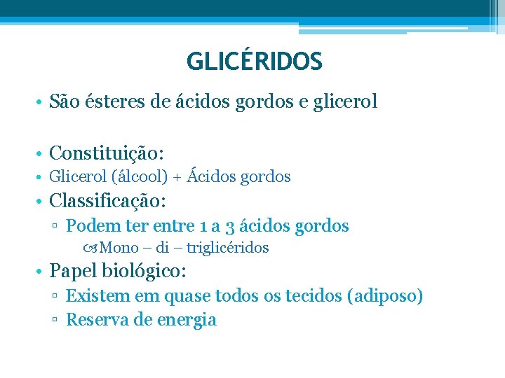 GLICÉRIDOS • São ésteres de ácidos gordos e glicerol • Constituição: • Glicerol (álcool)