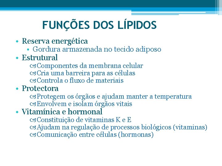 FUNÇÕES DOS LÍPIDOS • Reserva energética • Gordura armazenada no tecido adiposo • Estrutural