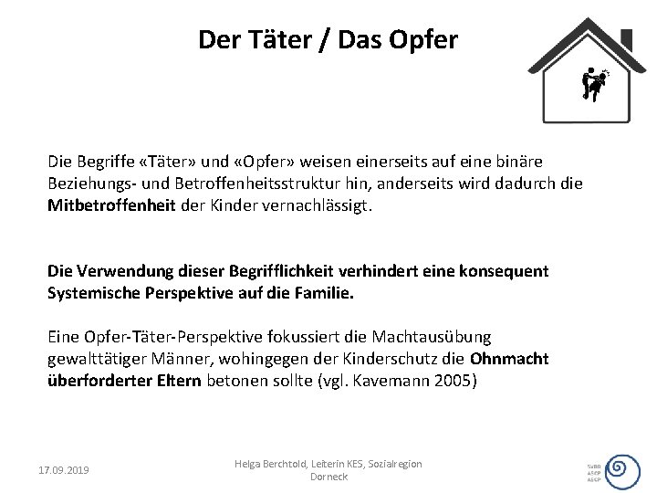 Der Täter / Das Opfer Die Begriffe «Täter» und «Opfer» weisen einerseits auf eine