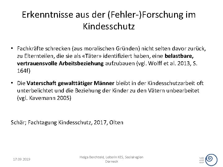 Erkenntnisse aus der (Fehler-)Forschung im Kindesschutz • Fachkräfte schrecken (aus moralischen Gründen) nicht selten