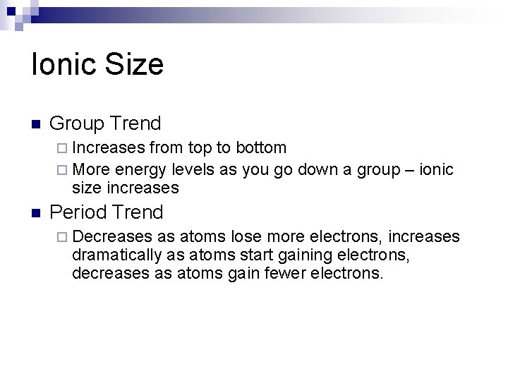 Ionic Size n Group Trend ¨ Increases from top to bottom ¨ More energy