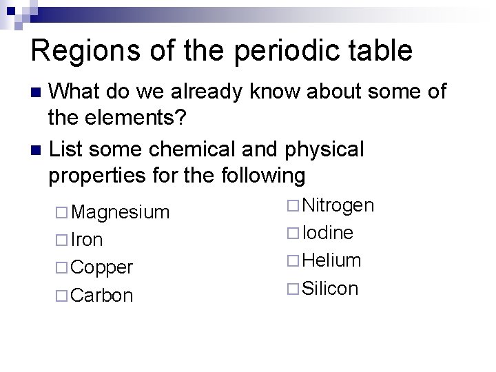 Regions of the periodic table What do we already know about some of the
