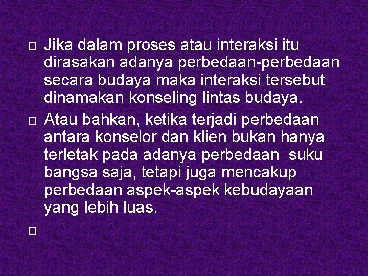  Jika dalam proses atau interaksi itu dirasakan adanya perbedaan-perbedaan secara budaya maka interaksi