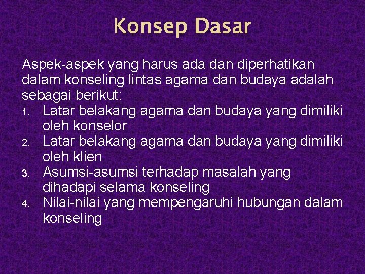 Konsep Dasar Aspek-aspek yang harus ada dan diperhatikan dalam konseling lintas agama dan budaya