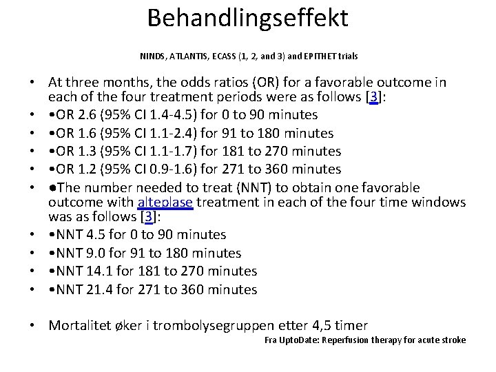 Behandlingseffekt NINDS, ATLANTIS, ECASS (1, 2, and 3) and EPITHET trials • At three