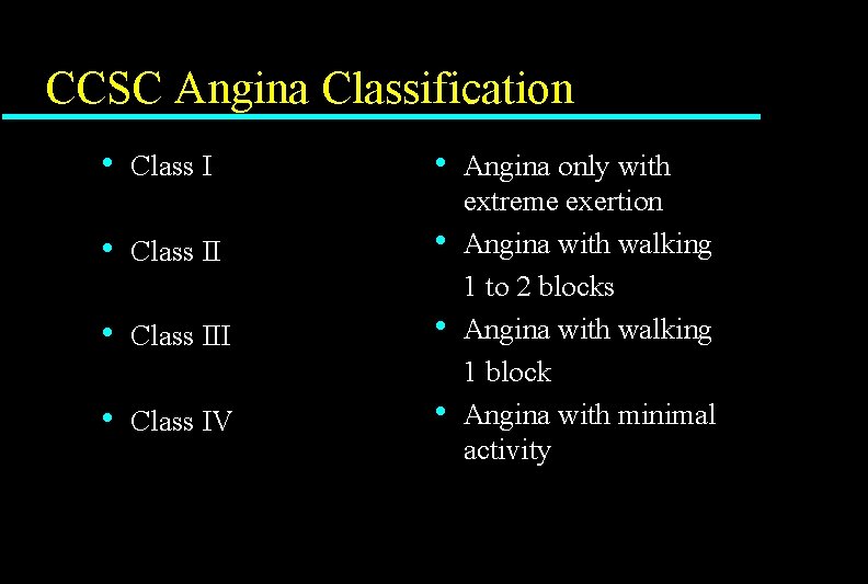 CCSC Angina Classification • Class I • • Class III • • Class IV CCSC Angina Classification • Class I • • Class III • • Class IV