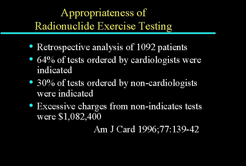 Appropriateness of Radionuclide Exercise Testing • • Retrospective analysis of 1092 patients 64% of