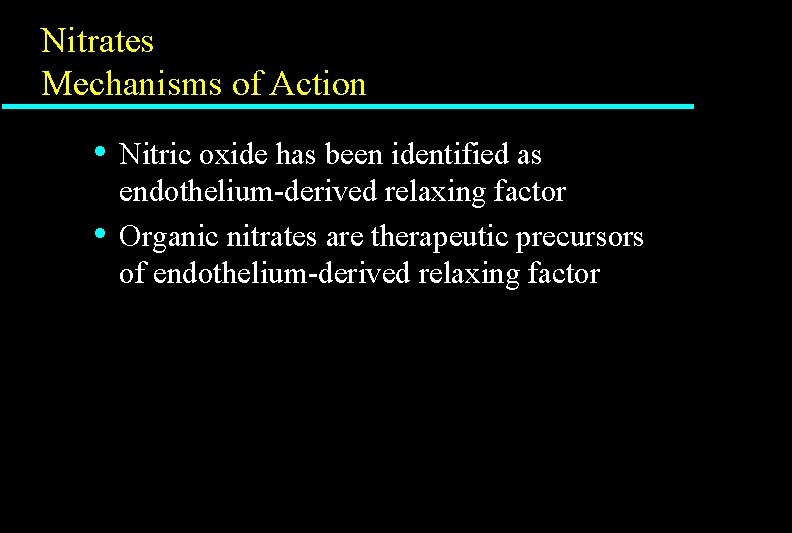 Nitrates Mechanisms of Action • • Nitric oxide has been identified as endothelium-derived relaxing