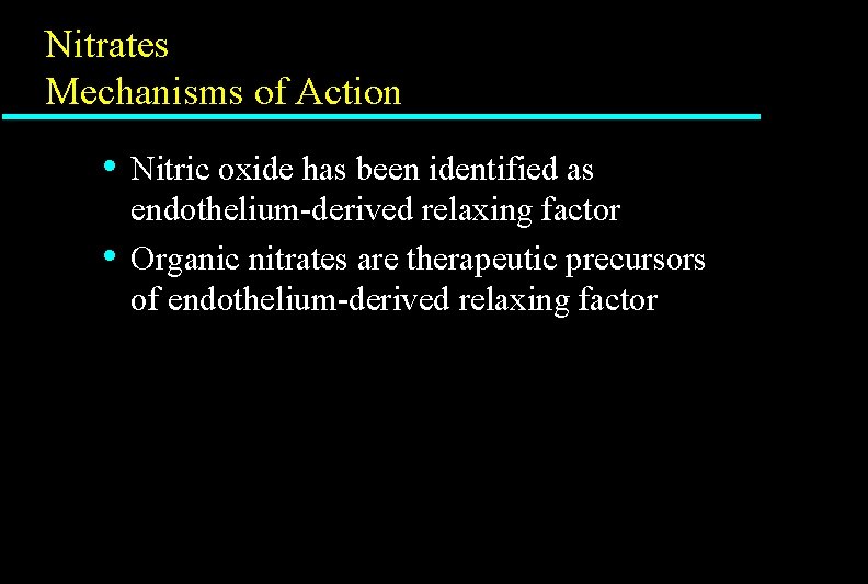 Nitrates Mechanisms of Action • • Nitric oxide has been identified as endothelium-derived relaxing Nitrates Mechanisms of Action • • Nitric oxide has been identified as endothelium-derived relaxing