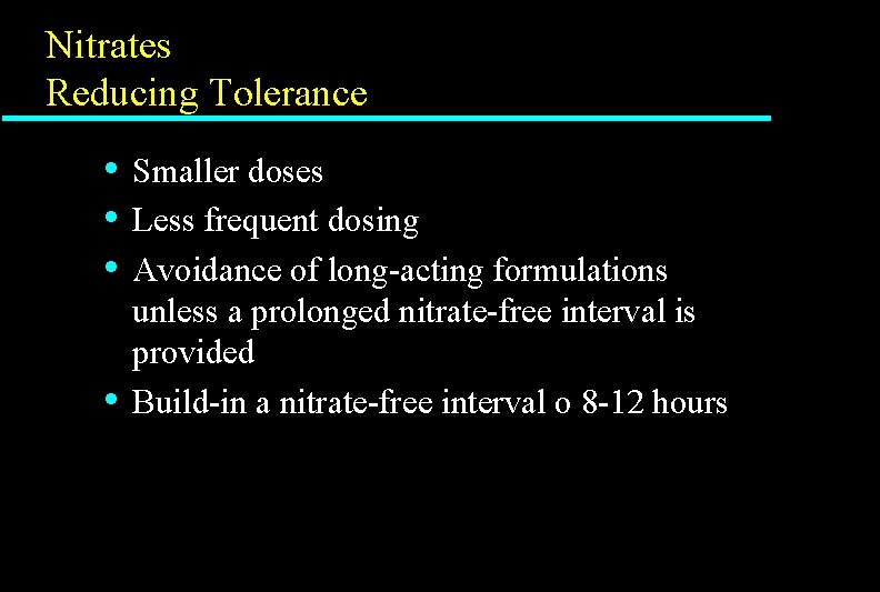 Nitrates Reducing Tolerance • • Smaller doses Less frequent dosing Avoidance of long-acting formulations Nitrates Reducing Tolerance • • Smaller doses Less frequent dosing Avoidance of long-acting formulations