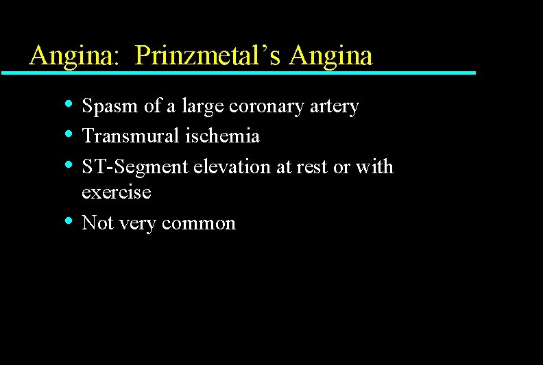 Angina: Prinzmetal’s Angina • • Spasm of a large coronary artery Transmural ischemia ST-Segment