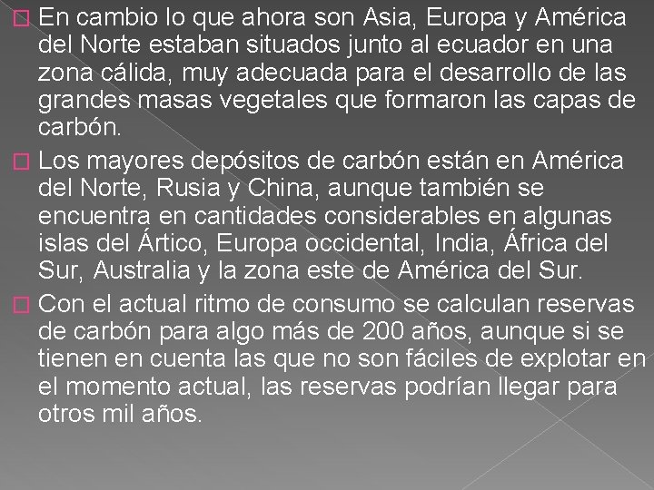 En cambio lo que ahora son Asia, Europa y América del Norte estaban situados