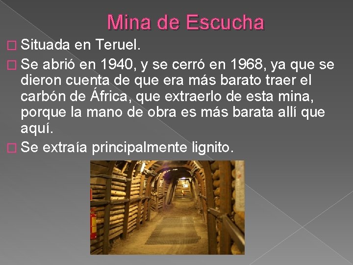 Mina de Escucha � Situada en Teruel. � Se abrió en 1940, y se