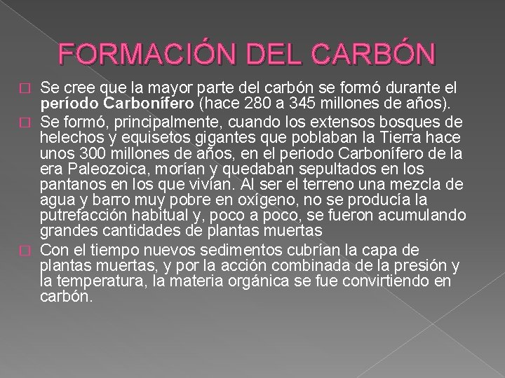 FORMACIÓN DEL CARBÓN Se cree que la mayor parte del carbón se formó durante