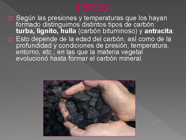 TIPOS Según las presiones y temperaturas que los hayan formado distinguimos distintos tipos de